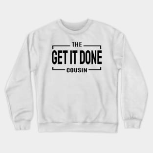 Cousin Crew- Get it Done Crewneck Sweatshirt